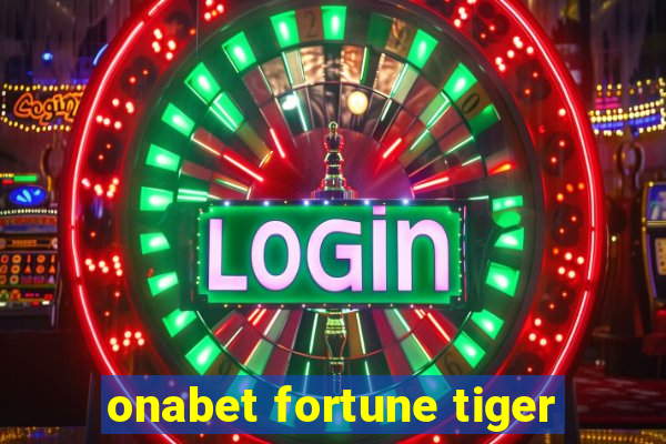 onabet fortune tiger